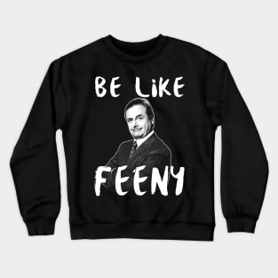 Be Like Feeny Crewneck Sweatshirt